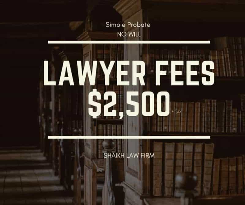 Lawyer Fees For Probate in Ontario 1500 +Tax Fixed