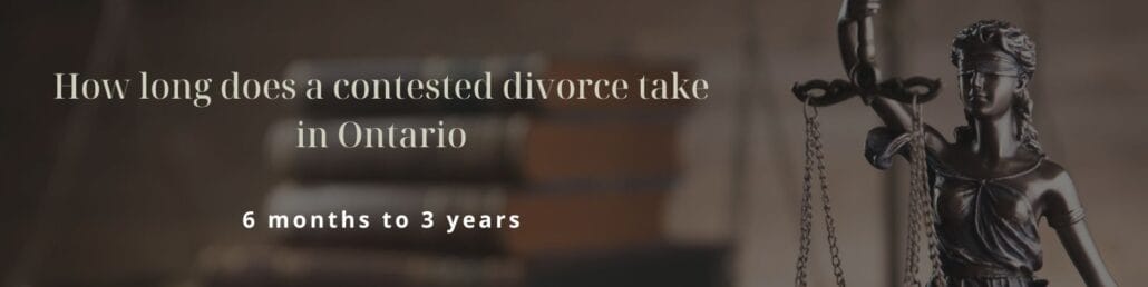 How long does a contested divorce take in Ontario